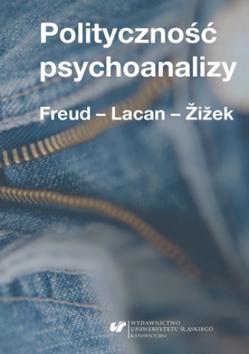 Polityczność psychoanalizy. Freud - Lacan - Žižek - Dawid Matuszek, Krzysztof Kłosiński red.