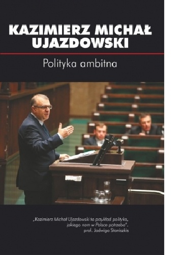 Polityka Ambitna - Kazimierz Michał Ujazdowski