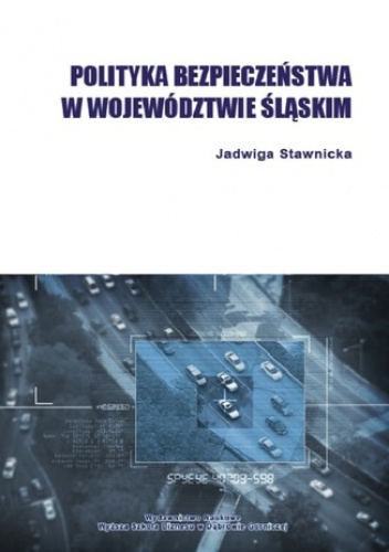 Polityka bezpieczeństwa w województwie śląskim - Stawnicka Jadwiga