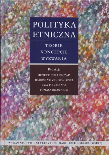Polityka etniczna. Teorie, koncepcje, wyzwania - Radosław Zenderowski, Henryk Chałupczak