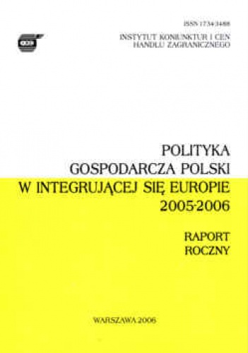 Polityka gospodarcza Polski w integrującej się Europie 2005-2006. Raport roczny. - Juliusz Kotyński