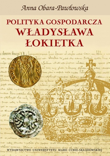 Polityka gospodarcza Władysława Łokietka - Anna Obara-Pawłowska