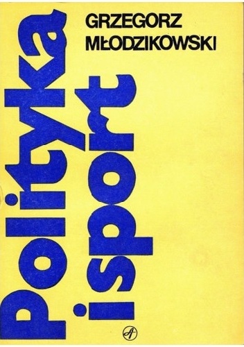 Polityka i sport - Grzegorz Młodzikowski