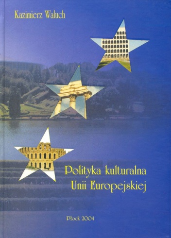 Polityka kulturalna Unii Europejskiej - Kazimierz Waluch