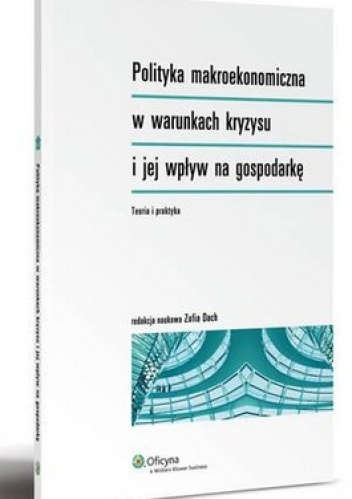 Polityka makroekonomiczna w warunkach kryzysu i jej wpływ na gospodarkę - Zofia Dach