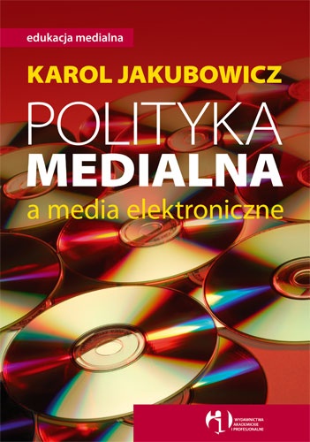 Polityka medialna a media elektroniczne - Karol Jakubowicz