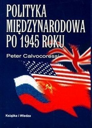 Polityka międzynarodowa po 1945 roku - Peter Calvocoressi