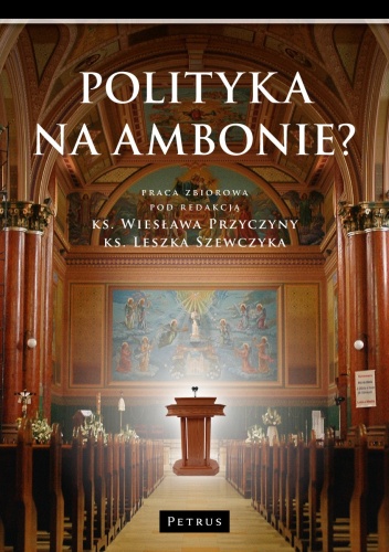 Polityka na ambonie? - Wiesław Przyczyna, Leszek Szewczyk