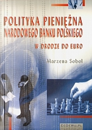 Polityka pieniężna Narodowego Banku Polskiego w drodze do Euro - Marzena Sobol