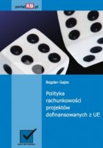 Polityka rachunkowości projektów dofinansowanych z UE - Bogdan Gajos