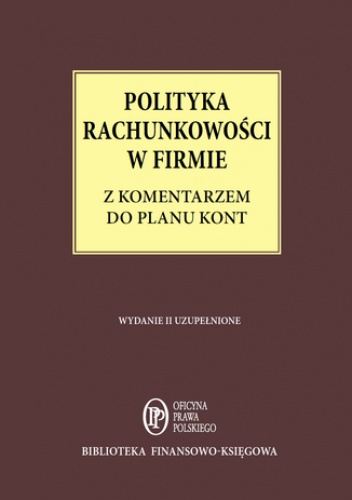 Polityka Rachunkowości w firmie z komentarzem do planu kont - stan prawny: 1 maja 2014 r - Katarzyna Trzpioła