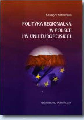 Polityka regionalna w Polsce i w Unii Europejskiej - Katarzyna Kokocińska