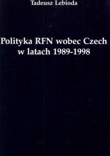 Polityka RFN wobec Czech w latach 1989-1998 - Tadeusz Lebioda