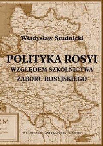 Polityka Rosji względem szkolnictwa zaboru rosyjskiego - Władysław Studnicki