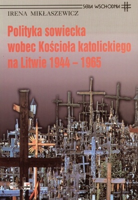 Polityka sowiecka wobec Kościoła katolickiego na Litwie 1944 - Irena Mikłaszewicz