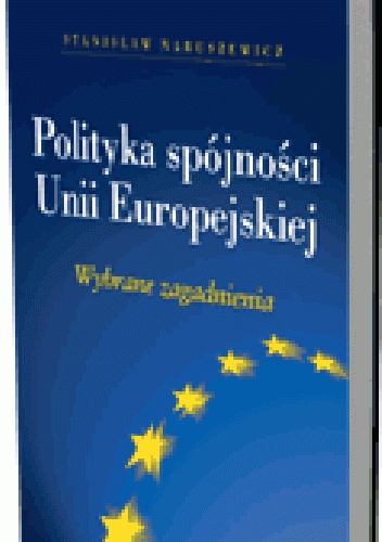 Polityka spójności Unii Europejskiej. Wybrane zagadnienia - Stanisław Naruszewicz
