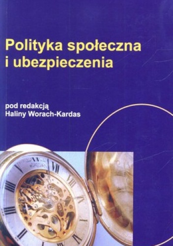 Polityka społeczna i ubezpieczenia - Halina Worach-Kardas