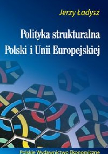 Polityka strukturalna Polski i Unii Europejskiej - Jerzy Ładysz