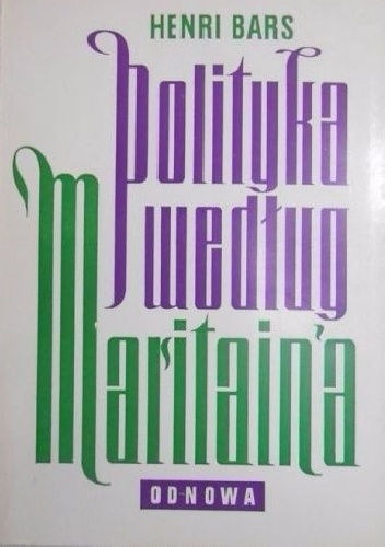 Polityka według Jacques Maritain'a - Henry Bars