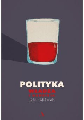Polityka. Władza i Nadzieja - Jan Hartman