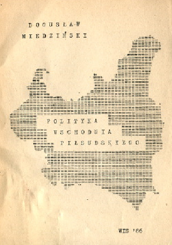 Polityka wschodnia Piłsudskiego - Bogusław Miedziński