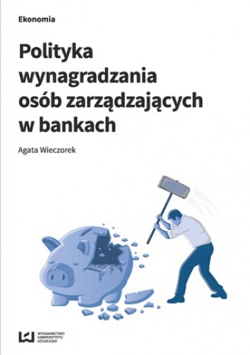 Polityka wynagradzania osób zarządzających w bankach - Wieczorek Agata