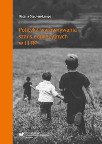 Polityka wyrównywania szans edukacyjnych w III RP - Stępień-Lampa Natalia