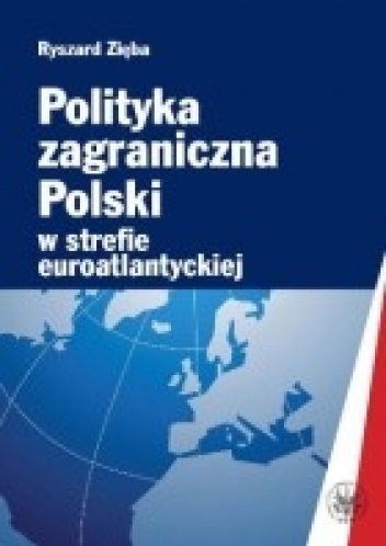 Polityka zagraniczna Polski w strefie euroatlantyckiej - Ryszard Zięba