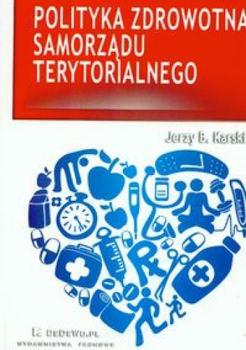 Polityka zdrowotna samorządu terytorialnego - Jerzy B. Karski