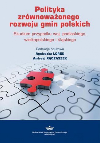 Polityka zrównoważonego rozwoju gmin polskich - Rączaszek Andrzej, Lorek Agnieszka