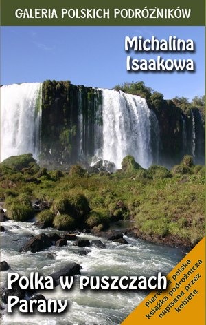 Polka w puszczach Parany - Michalina Isaakowa