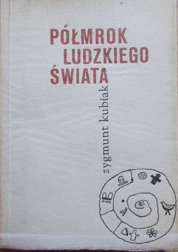 Półmrok  ludzkiego  świata - Zygmunt Kubiak