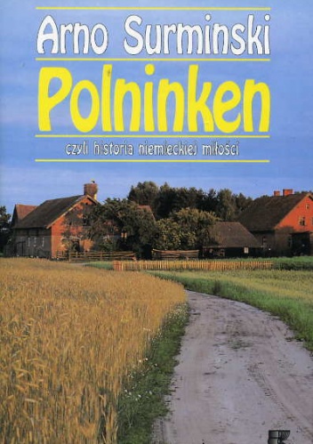 Polninken czyli historia niemieckiej miłości - Arno Surminski