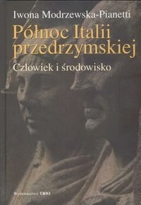 Północ Italii przedrzymskiej - Iwona Modrzewska-Pianetti