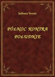 Północ kontra Południe - Juliusz Verne