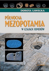 Północna Mezopotamia w czasach Sumerów - Dorota Ławecka