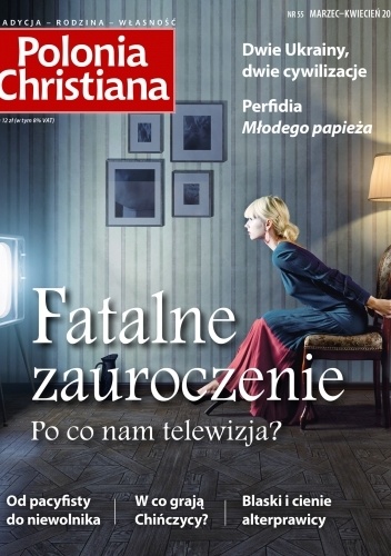 Polonia Christiana nr 55 / marzec - kwiecień 2017 - praca zbiorowa