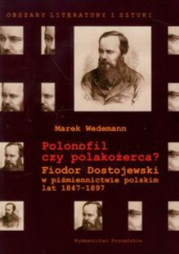 Polonofil czy polakożerca? Fiodor Dostojewski w piśmiennictwie polskim lat 1847-1897 - Marek Wedeman
