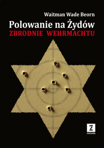 Polowanie na Żydów. Zbrodnie Wehrmachtu - Wade Boern Waitman