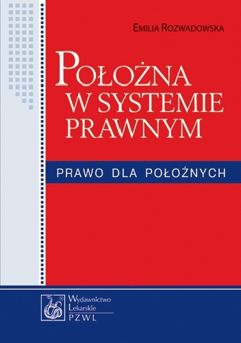 Położna w systemie prawnym. Prawo dla położnych - Emilia Sarnacka