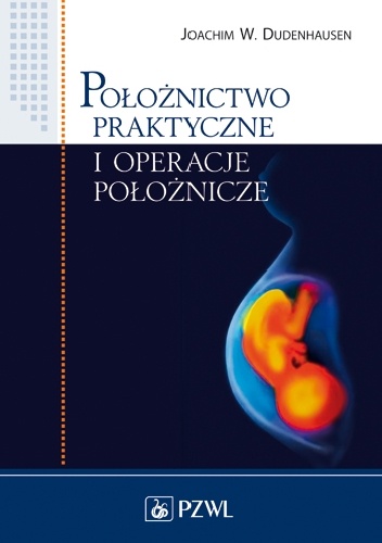 Położnictwo praktyczne i operacje położnicze. Wydanie 6. Dodruk - Joachim Dudenhausen W.,  Pschyrembel Willibald