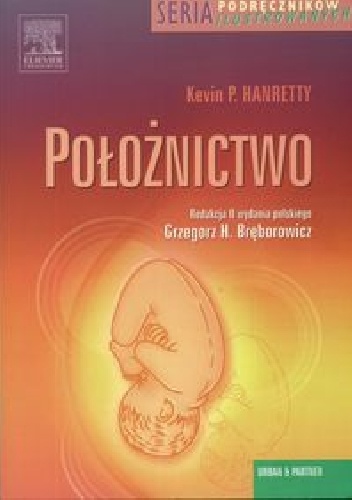 Położnictwo. Seria podręczników ilustrowanych - Kevin P. Harnetty