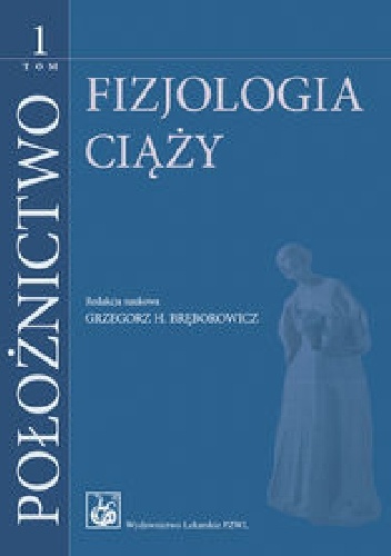 Położnictwo. Tom 1. Fizjologia ciąży.