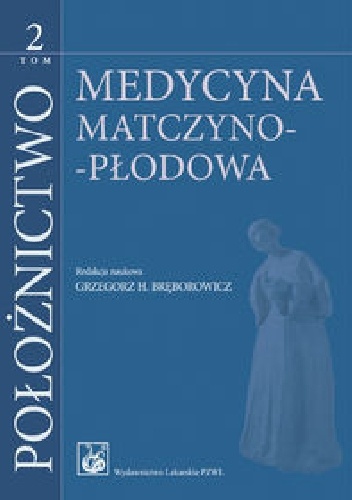 Położnictwo. Tom 2. Medycyna matczyno-płodowa