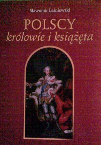 Polscy królowie i książęta - Sławomir Leśniewski