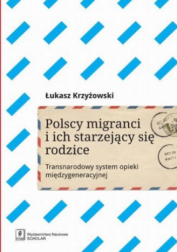 Polscy migranci i ich starzejący się rodzice - Krzyżowski Łukasz