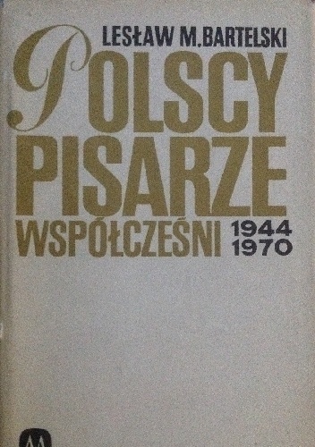 Polscy pisarze współcześni 1944-1970 - Lesław M. Bartelski