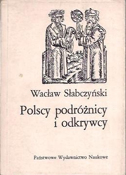Polscy podróżnicy i odkrywcy - Wacław Słabczyński