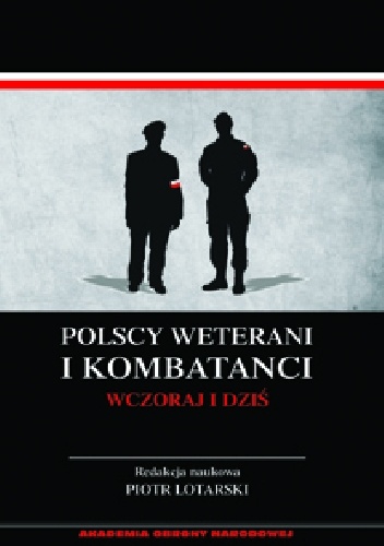 Polscy weterani i kombatanci wczoraj i dziś - Piotr Lotarski