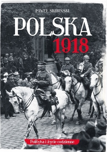 Polska 1918 - Paweł Skibiński